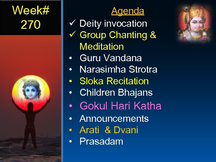 Week# 270 ü ü • • Agenda Deity invocation Group Chanting & Meditation Guru