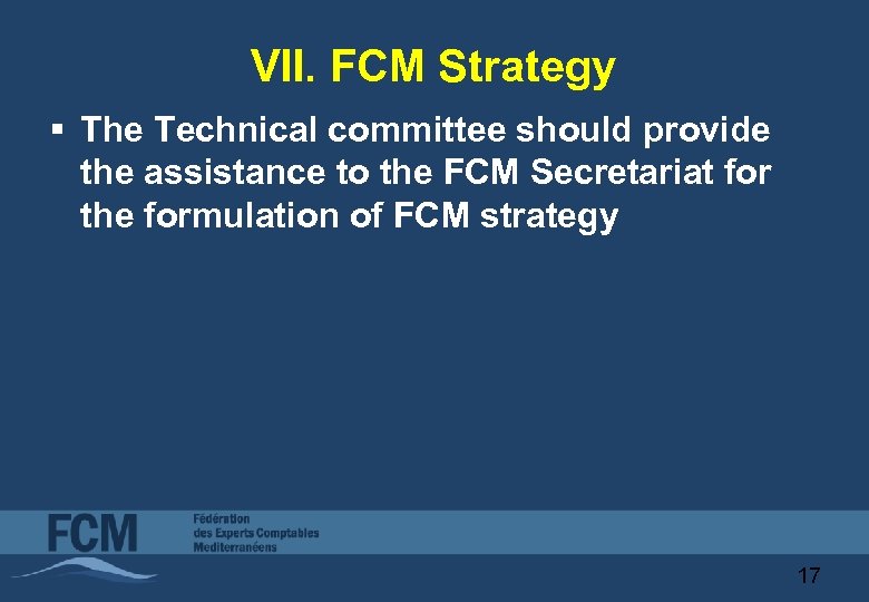 VII. FCM Strategy § The Technical committee should provide the assistance to the FCM