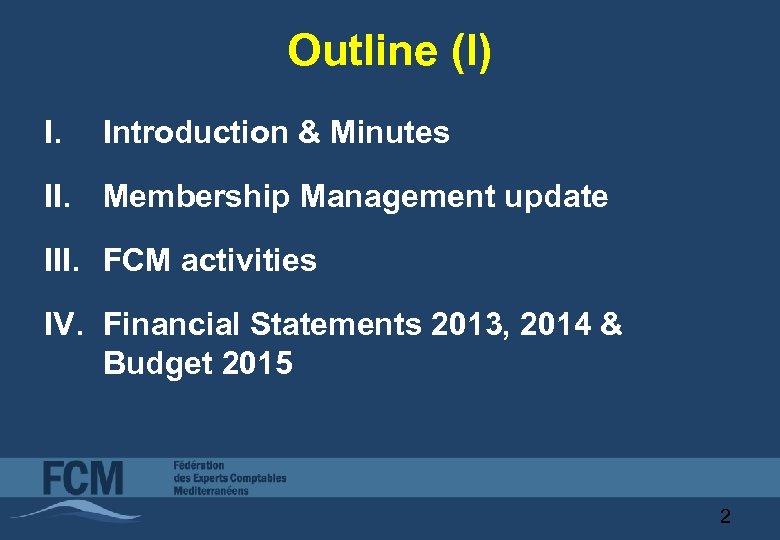 Outline (I) I. Introduction & Minutes II. Membership Management update III. FCM activities IV.