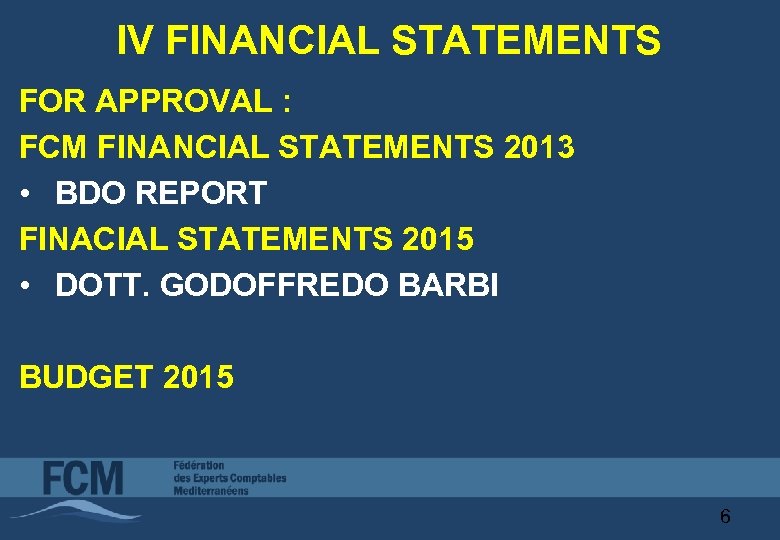 IV FINANCIAL STATEMENTS FOR APPROVAL : FCM FINANCIAL STATEMENTS 2013 • BDO REPORT FINACIAL