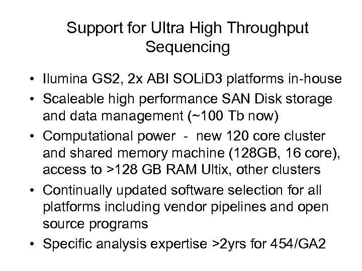 Support for Ultra High Throughput Sequencing • Ilumina GS 2, 2 x ABI SOLi.