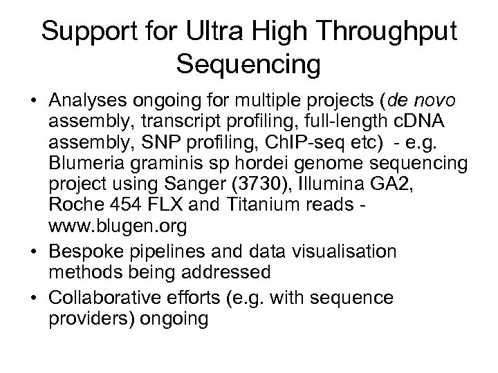 Support for Ultra High Throughput Sequencing • Analyses ongoing for multiple projects (de novo