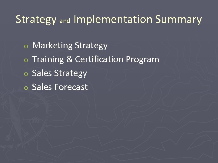 Strategy and Implementation Summary o o Marketing Strategy Training & Certification Program Sales Strategy