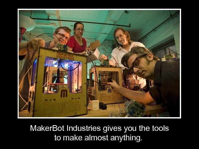 Maker. Bot Industries gives you the tools to make almost anything. 
