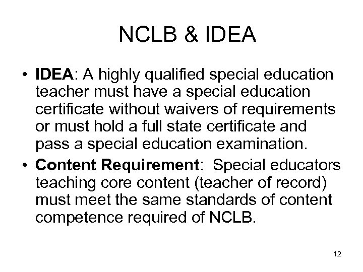  NCLB & IDEA • IDEA: A highly qualified special education teacher must have