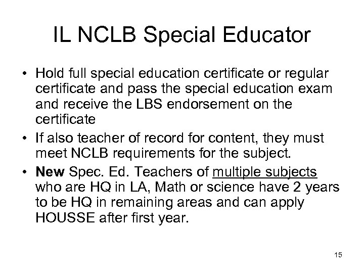 IL NCLB Special Educator • Hold full special education certificate or regular certificate and