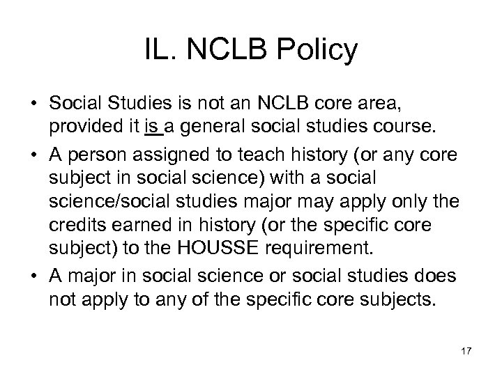 IL. NCLB Policy • Social Studies is not an NCLB core area, provided it