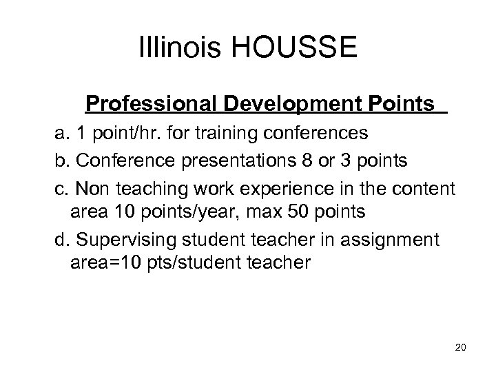 Illinois HOUSSE Professional Development Points a. 1 point/hr. for training conferences b. Conference presentations