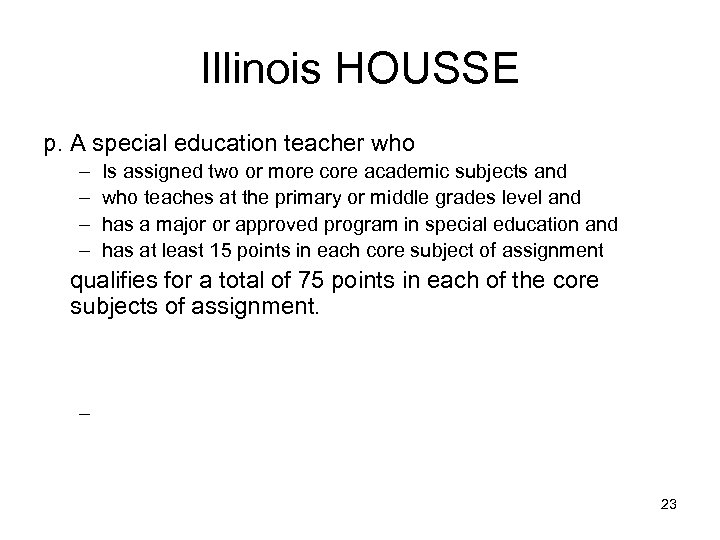 Illinois HOUSSE p. A special education teacher who – – Is assigned two or