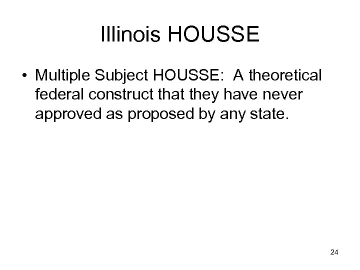 Illinois HOUSSE • Multiple Subject HOUSSE: A theoretical federal construct that they have never