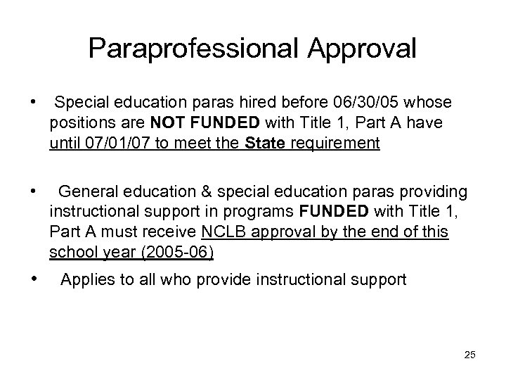 Paraprofessional Approval • Special education paras hired before 06/30/05 whose positions are NOT FUNDED