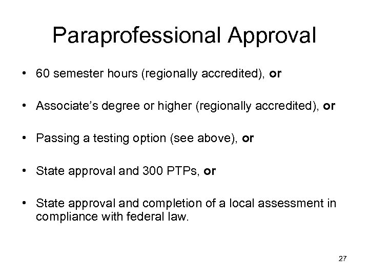 Paraprofessional Approval • 60 semester hours (regionally accredited), or • Associate’s degree or higher