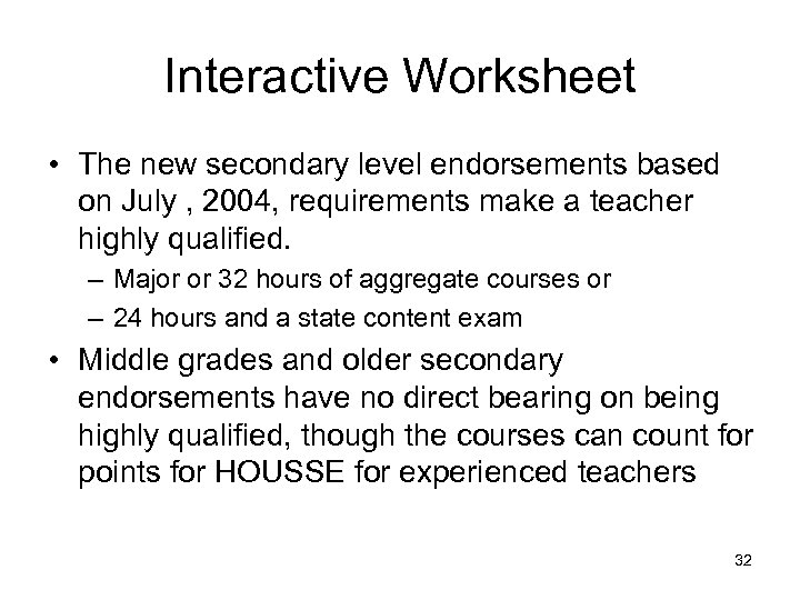 Interactive Worksheet • The new secondary level endorsements based on July , 2004, requirements