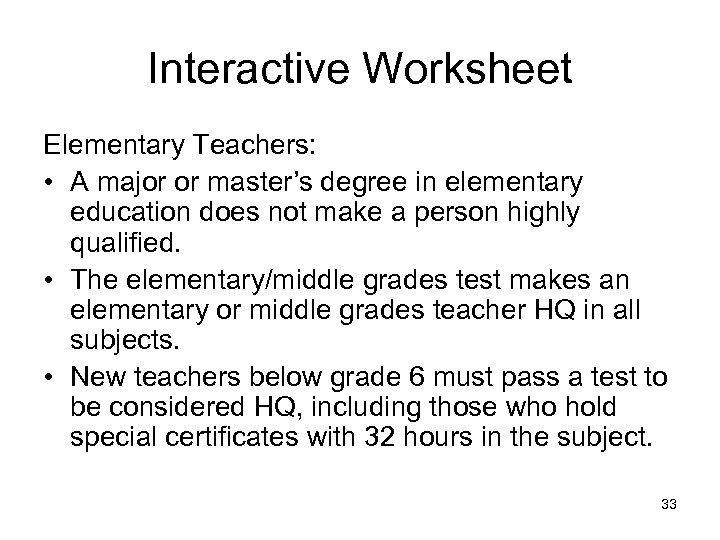 Interactive Worksheet Elementary Teachers: • A major or master’s degree in elementary education does