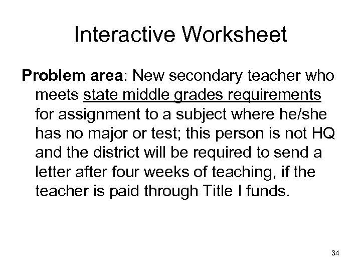 Interactive Worksheet Problem area: New secondary teacher who meets state middle grades requirements for