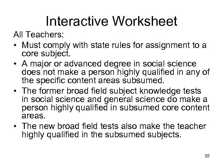 Interactive Worksheet All Teachers: • Must comply with state rules for assignment to a