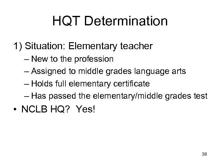 HQT Determination 1) Situation: Elementary teacher – New to the profession – Assigned to