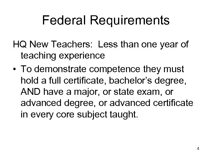 Federal Requirements HQ New Teachers: Less than one year of teaching experience • To