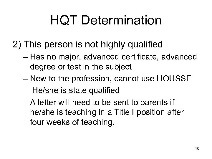 HQT Determination 2) This person is not highly qualified – Has no major, advanced