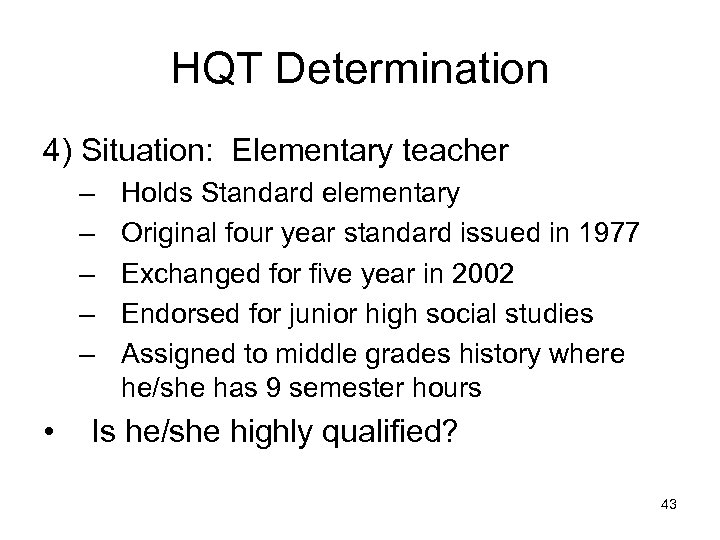 HQT Determination 4) Situation: Elementary teacher – – – • Holds Standard elementary Original