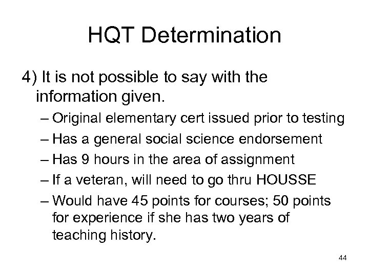 HQT Determination 4) It is not possible to say with the information given. –