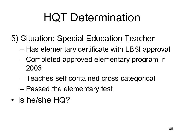 HQT Determination 5) Situation: Special Education Teacher – Has elementary certificate with LBSI approval