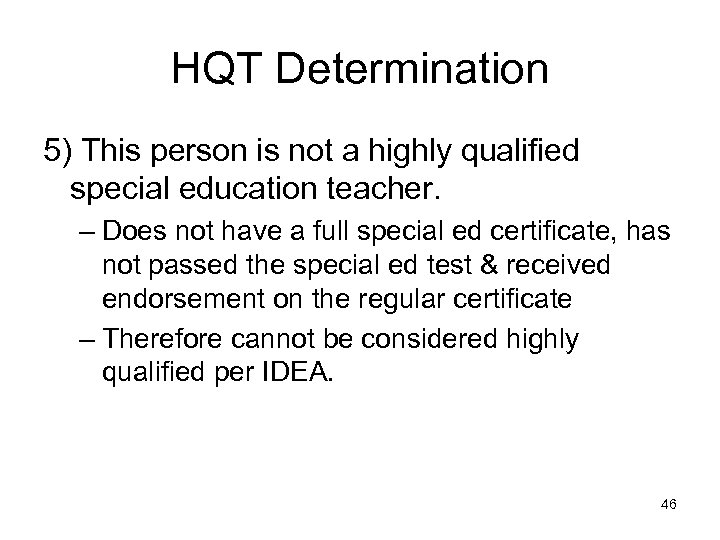 HQT Determination 5) This person is not a highly qualified special education teacher. –