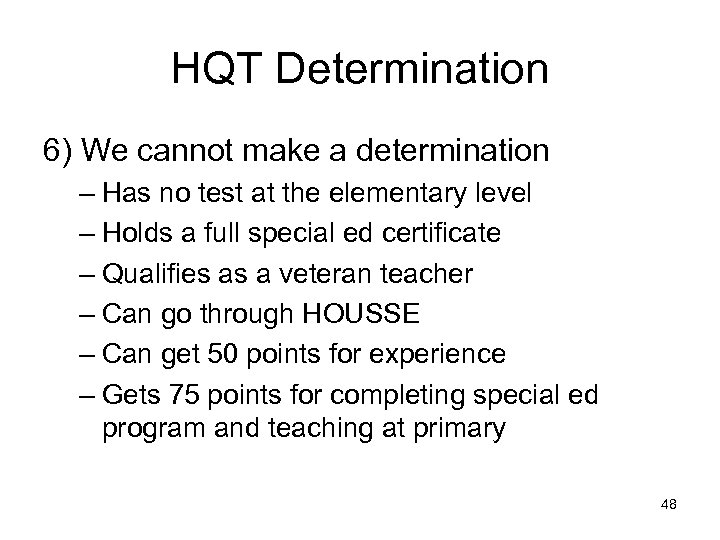 HQT Determination 6) We cannot make a determination – Has no test at the