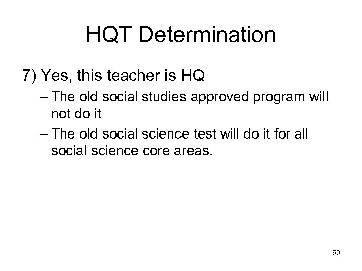 HQT Determination 7) Yes, this teacher is HQ – The old social studies approved