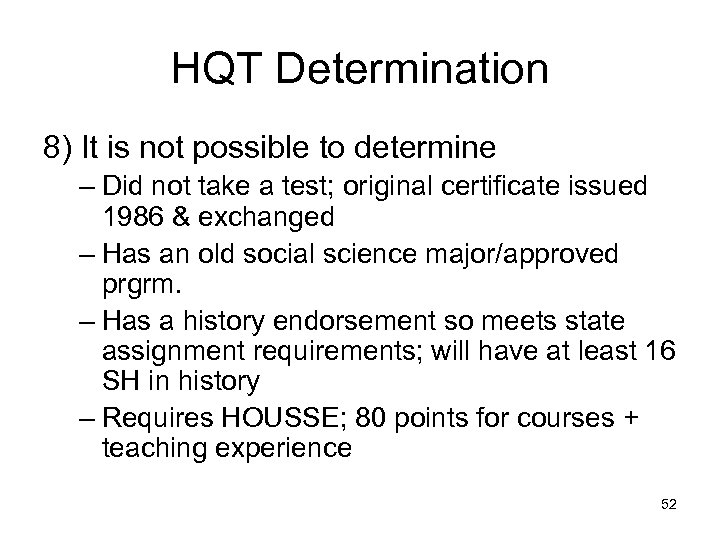 HQT Determination 8) It is not possible to determine – Did not take a