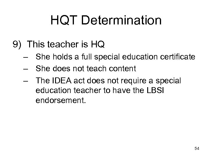 HQT Determination 9) This teacher is HQ – She holds a full special education