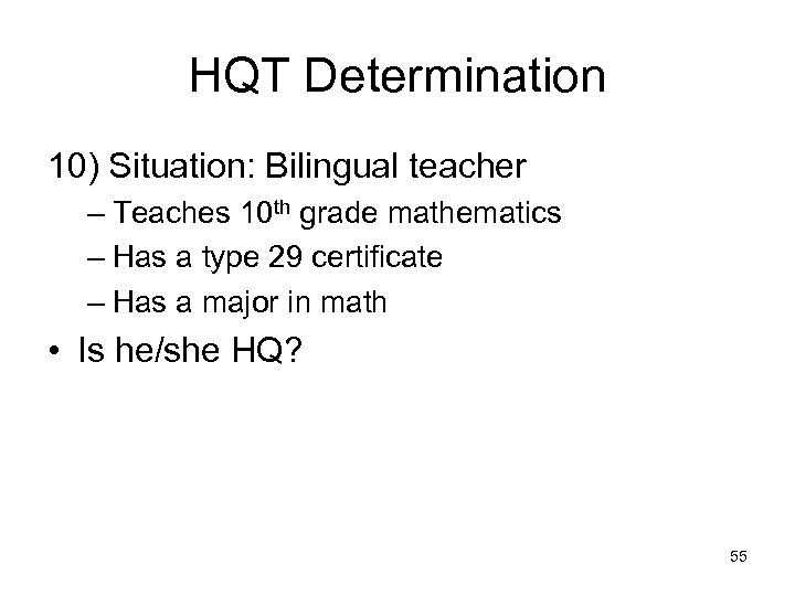 HQT Determination 10) Situation: Bilingual teacher – Teaches 10 th grade mathematics – Has