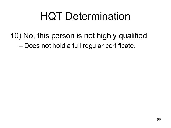 HQT Determination 10) No, this person is not highly qualified – Does not hold