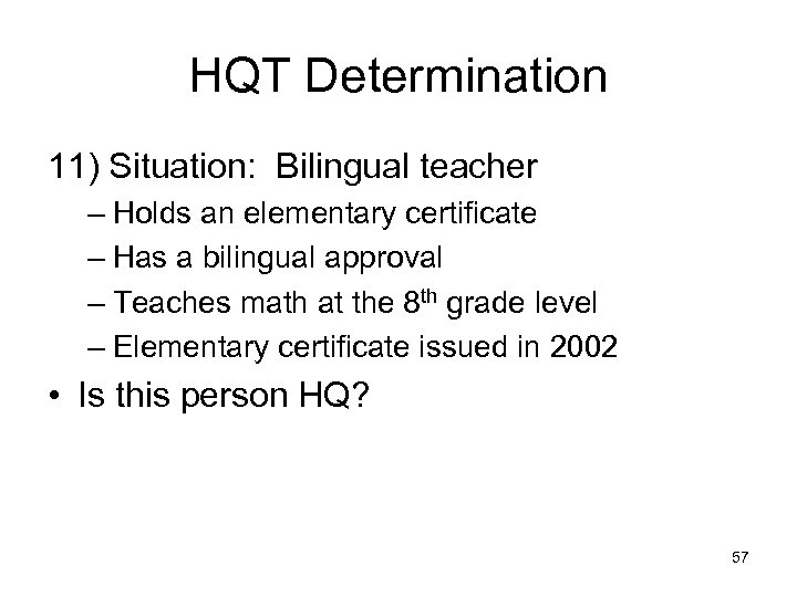 HQT Determination 11) Situation: Bilingual teacher – Holds an elementary certificate – Has a