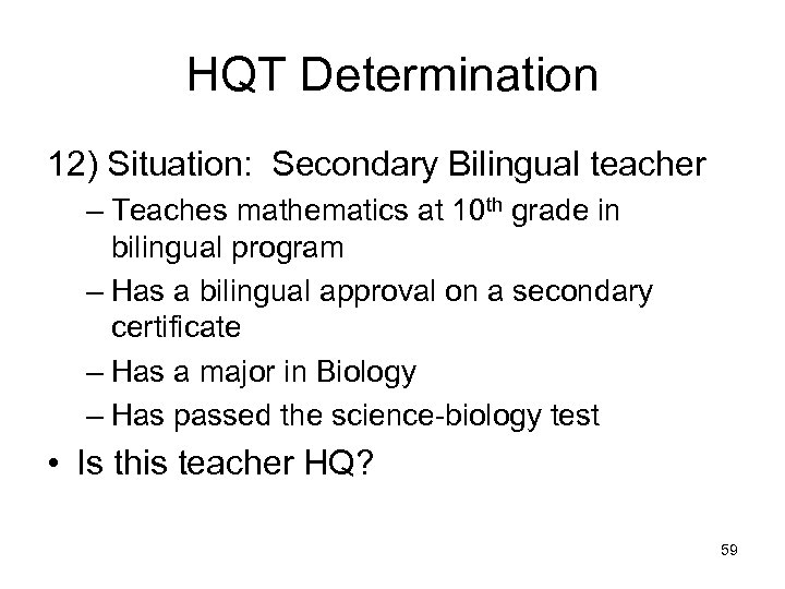 HQT Determination 12) Situation: Secondary Bilingual teacher – Teaches mathematics at 10 th grade