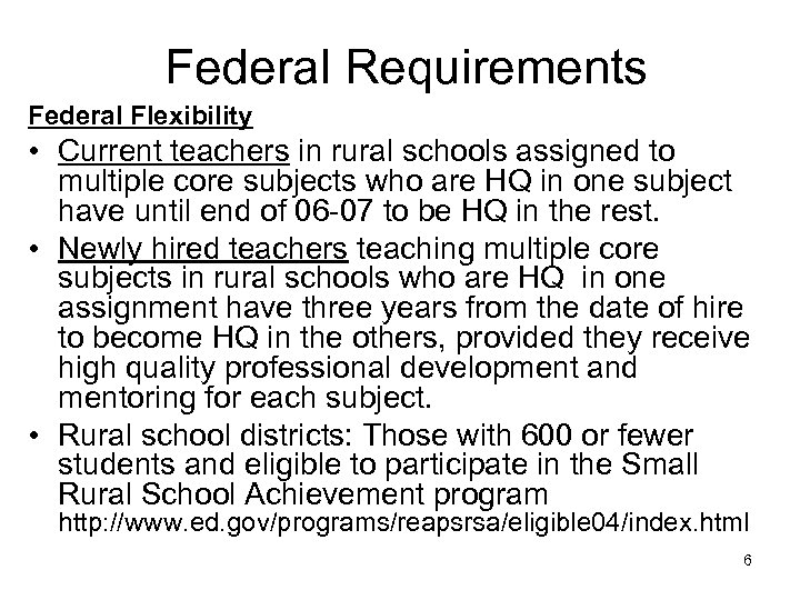 Federal Requirements Federal Flexibility • Current teachers in rural schools assigned to multiple core