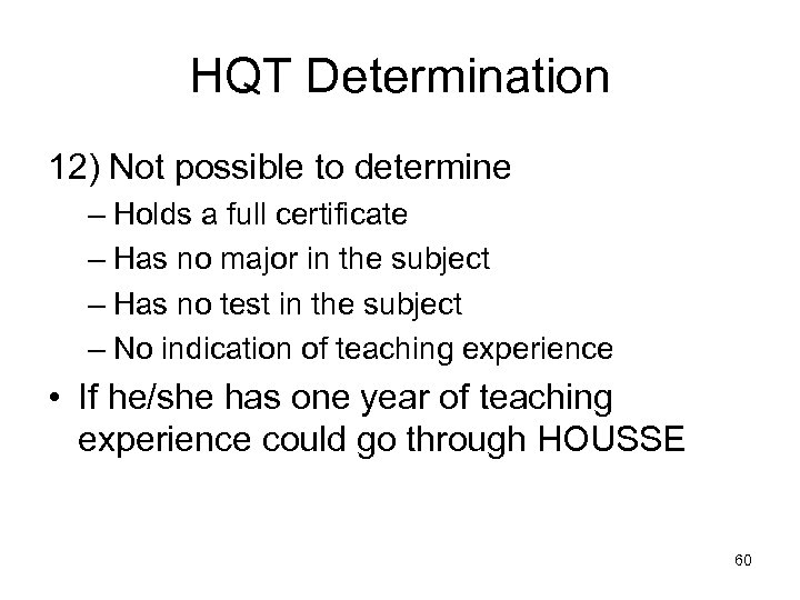 HQT Determination 12) Not possible to determine – Holds a full certificate – Has