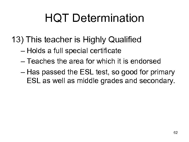 HQT Determination 13) This teacher is Highly Qualified – Holds a full special certificate