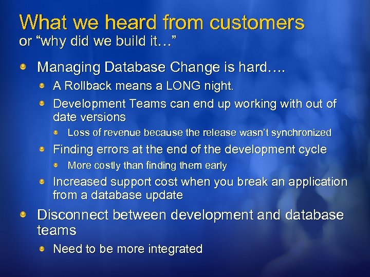 What we heard from customers or “why did we build it…” Managing Database Change