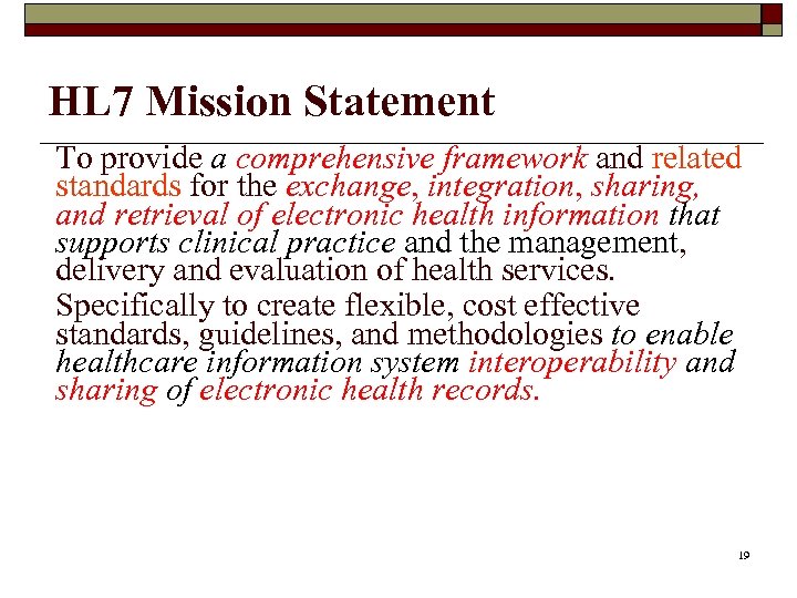 HL 7 Mission Statement To provide a comprehensive framework and related standards for the