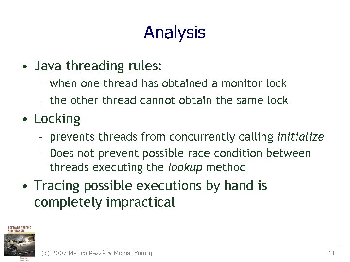 Analysis • Java threading rules: – when one thread has obtained a monitor lock