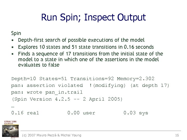 Run Spin; Inspect Output Spin • Depth-first search of possible executions of the model