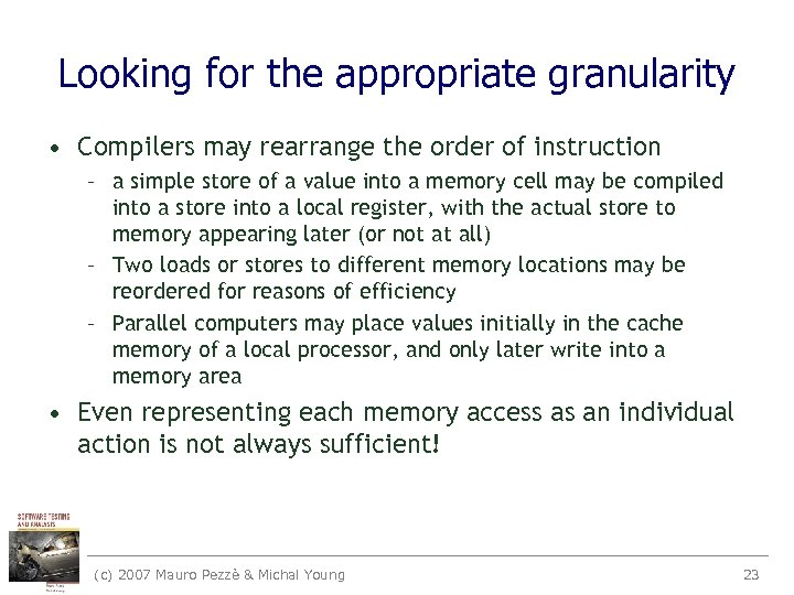 Looking for the appropriate granularity • Compilers may rearrange the order of instruction –