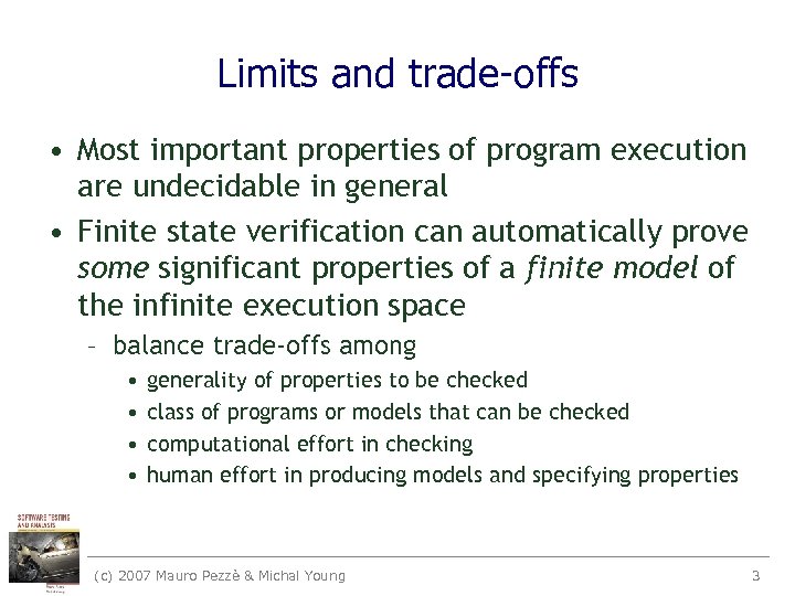 Limits and trade-offs • Most important properties of program execution are undecidable in general
