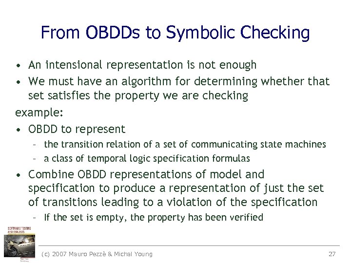 From OBDDs to Symbolic Checking • An intensional representation is not enough • We