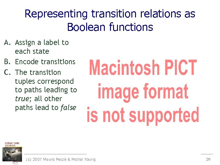 Representing transition relations as Boolean functions A. Assign a label to each state B.