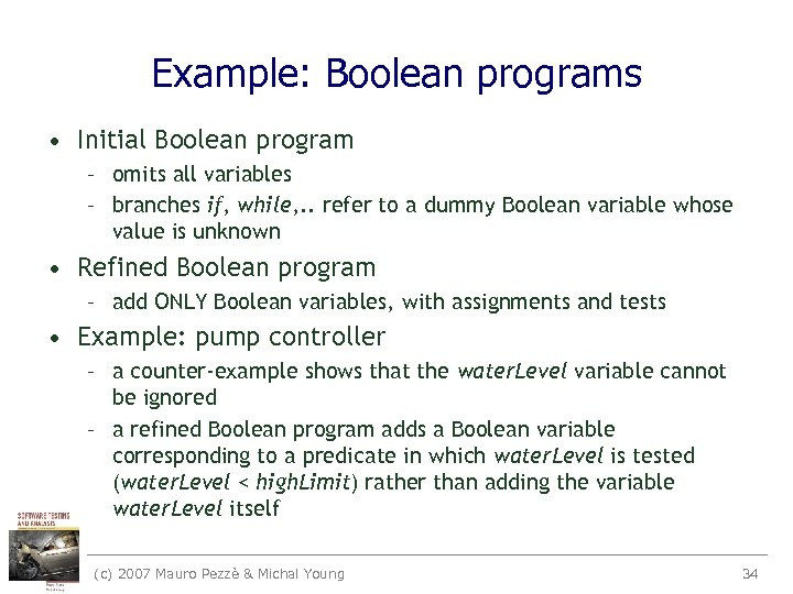 Example: Boolean programs • Initial Boolean program – omits all variables – branches if,