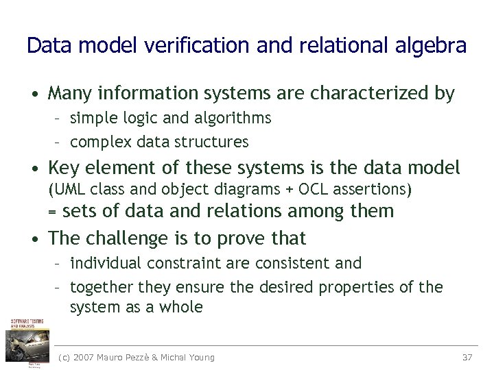 Data model verification and relational algebra • Many information systems are characterized by –
