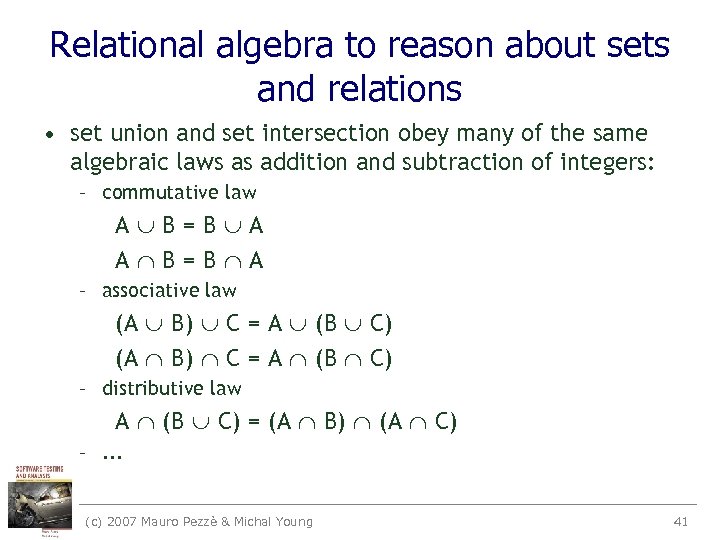 Relational algebra to reason about sets and relations • set union and set intersection