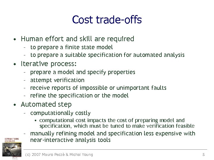 Cost trade-offs • Human effort and skill are required – to prepare a finite